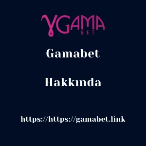 Gamabet Hakkında